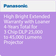 Panasonic PT-SVCHBRI-Y4L High Bright Extended Warranty with Loaner 4-Years Total for 3 Chip DLP 25,000 to 45,000 Lumens Projector