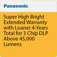 Panasonic PT-SVCSUPHBR-Y4L Super High Bright Extended Warranty with Loaner 4-Years Total for 3 Chip DLP Above 45,000 Lumens